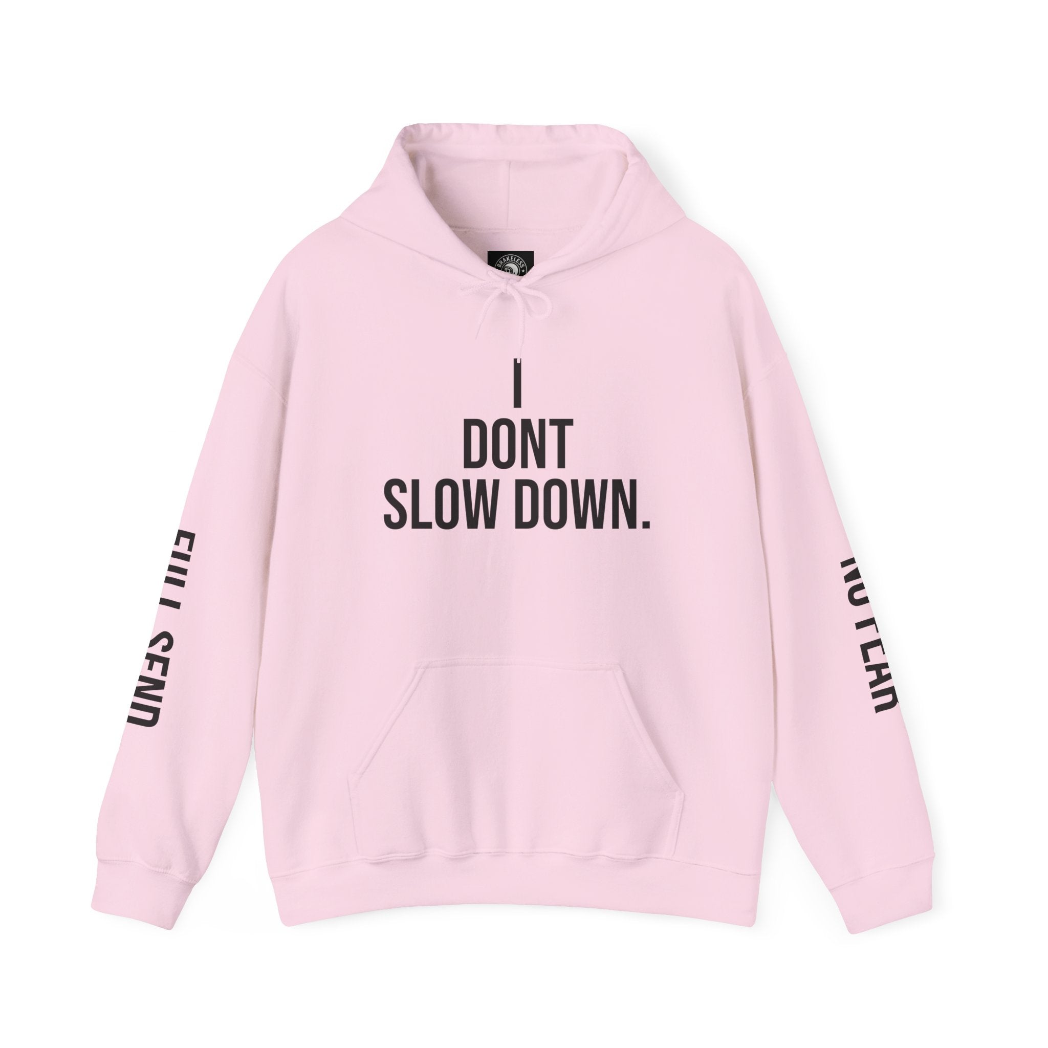 Hoodie — "I DON'T SLOW DOWN" / Full Send No Brakes Graphic Hoodie
