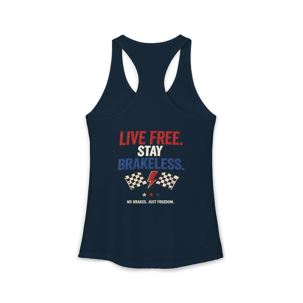 LIVE FREE. STAY BRAKELESS. Racerback Tank Top