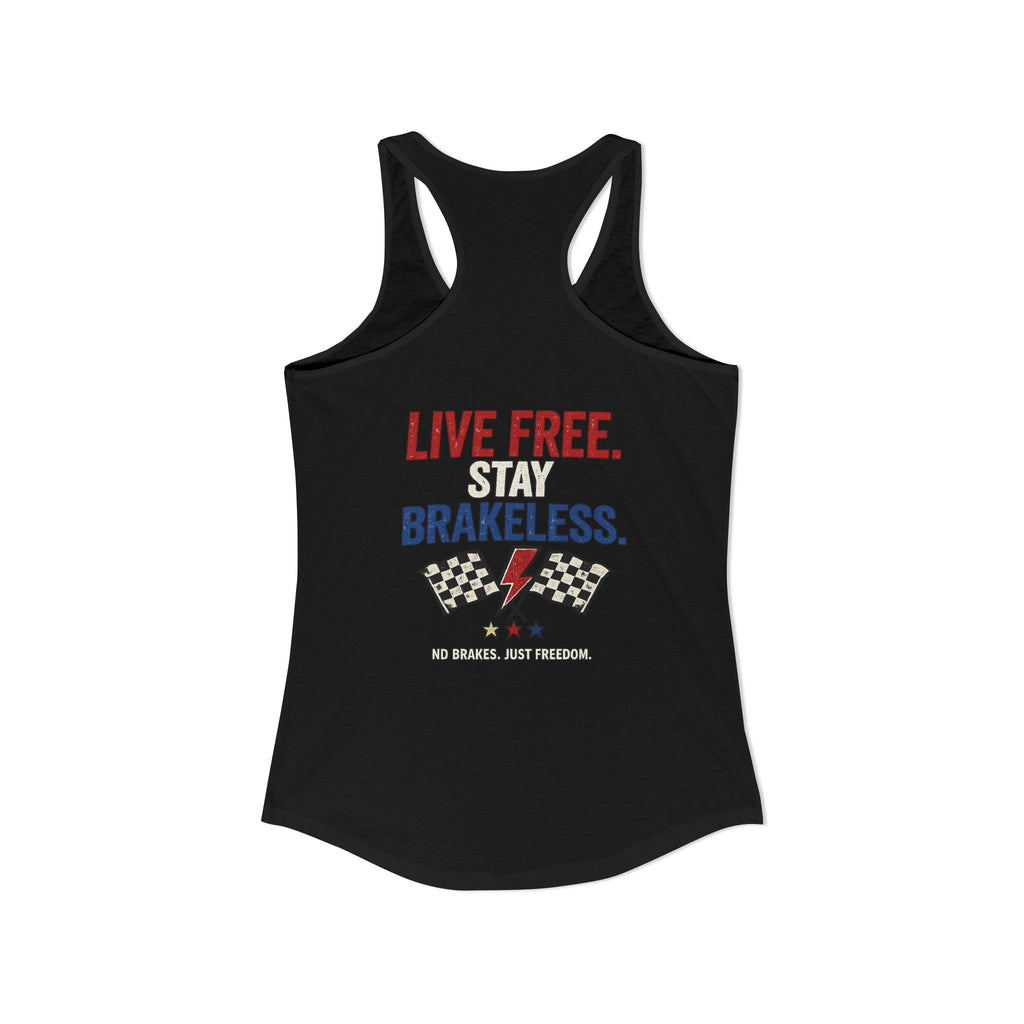 LIVE FREE. STAY BRAKELESS. Racerback Tank Top