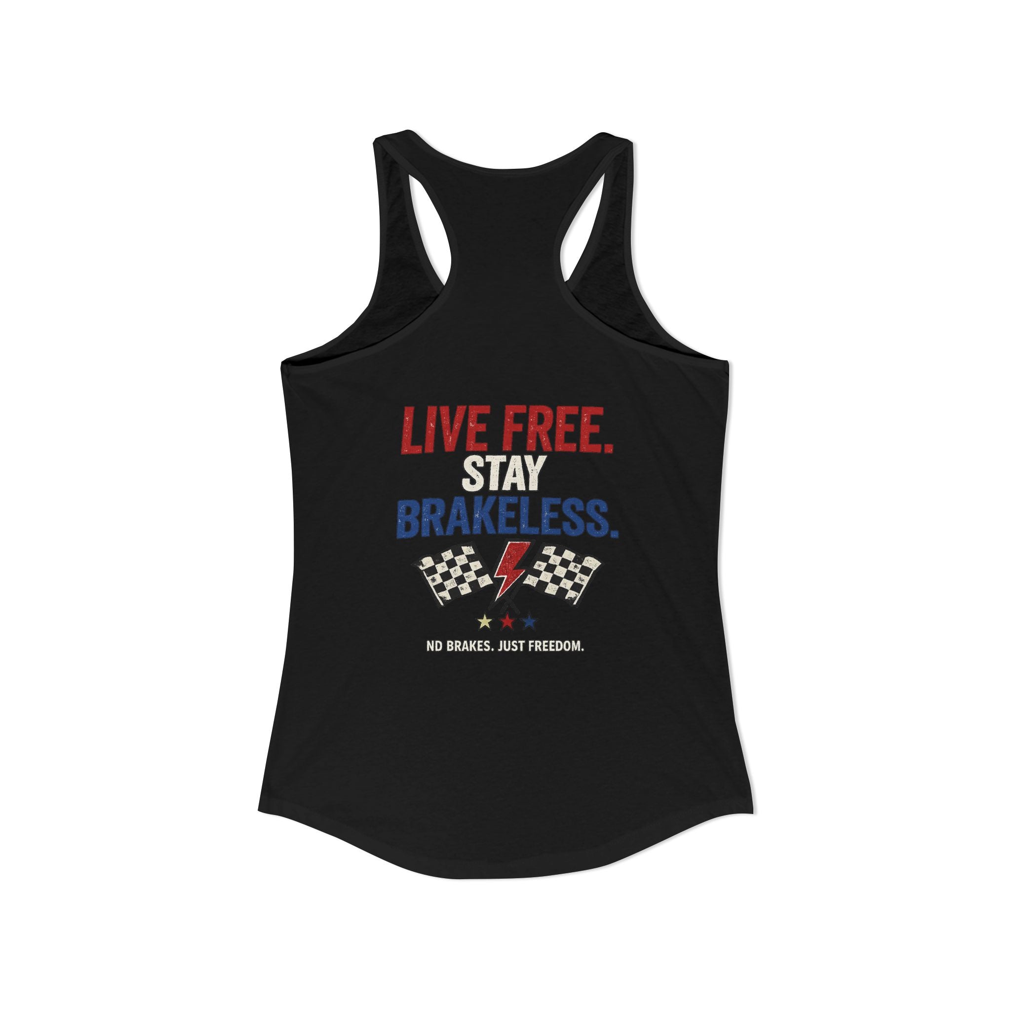 LIVE FREE. STAY BRAKELESS. Racerback Tank Top