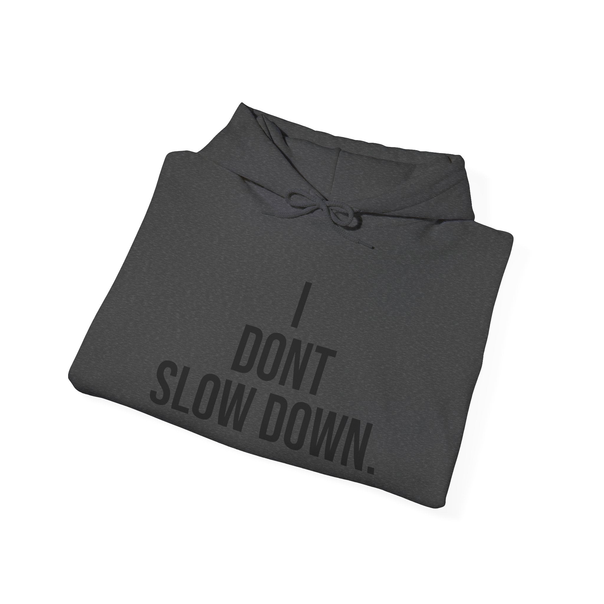 Hoodie — "I DON'T SLOW DOWN" / Full Send No Brakes Graphic Hoodie