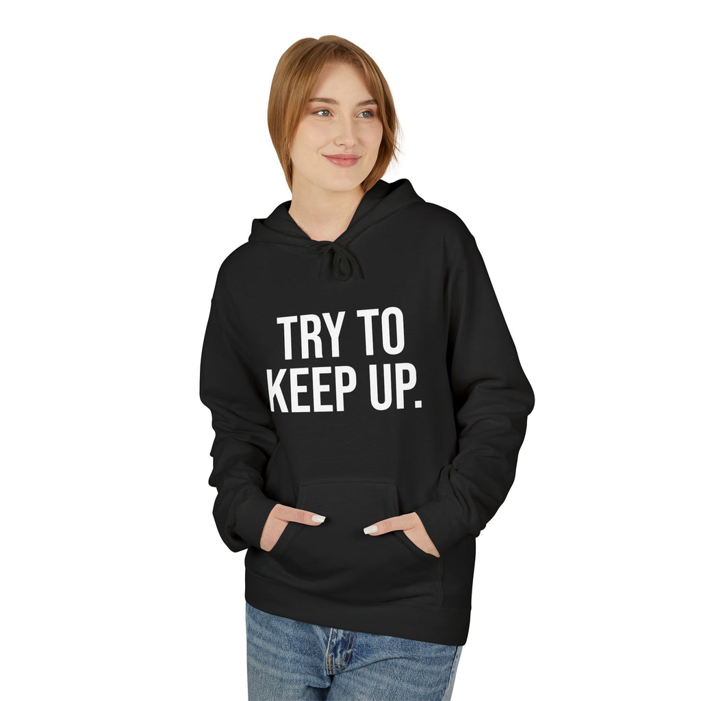 Try To Keep Up Hoodie — 'Brakeless No Brakes. Just Shred.' Graphic Hoodie for Skate & Snowboard Enthusiasts