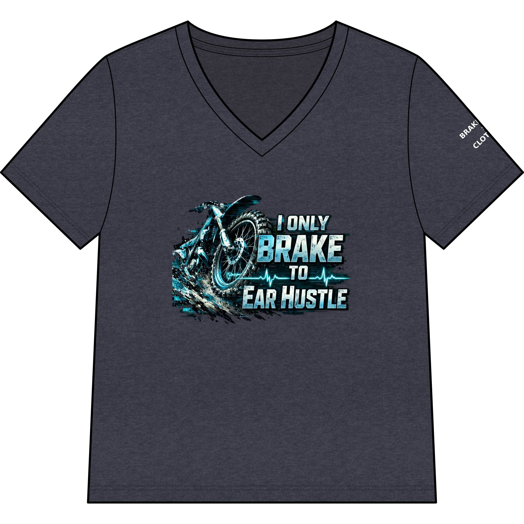 Motorcycle Tee — "I Only Brake to Ear Hustle" V-Neck for Women