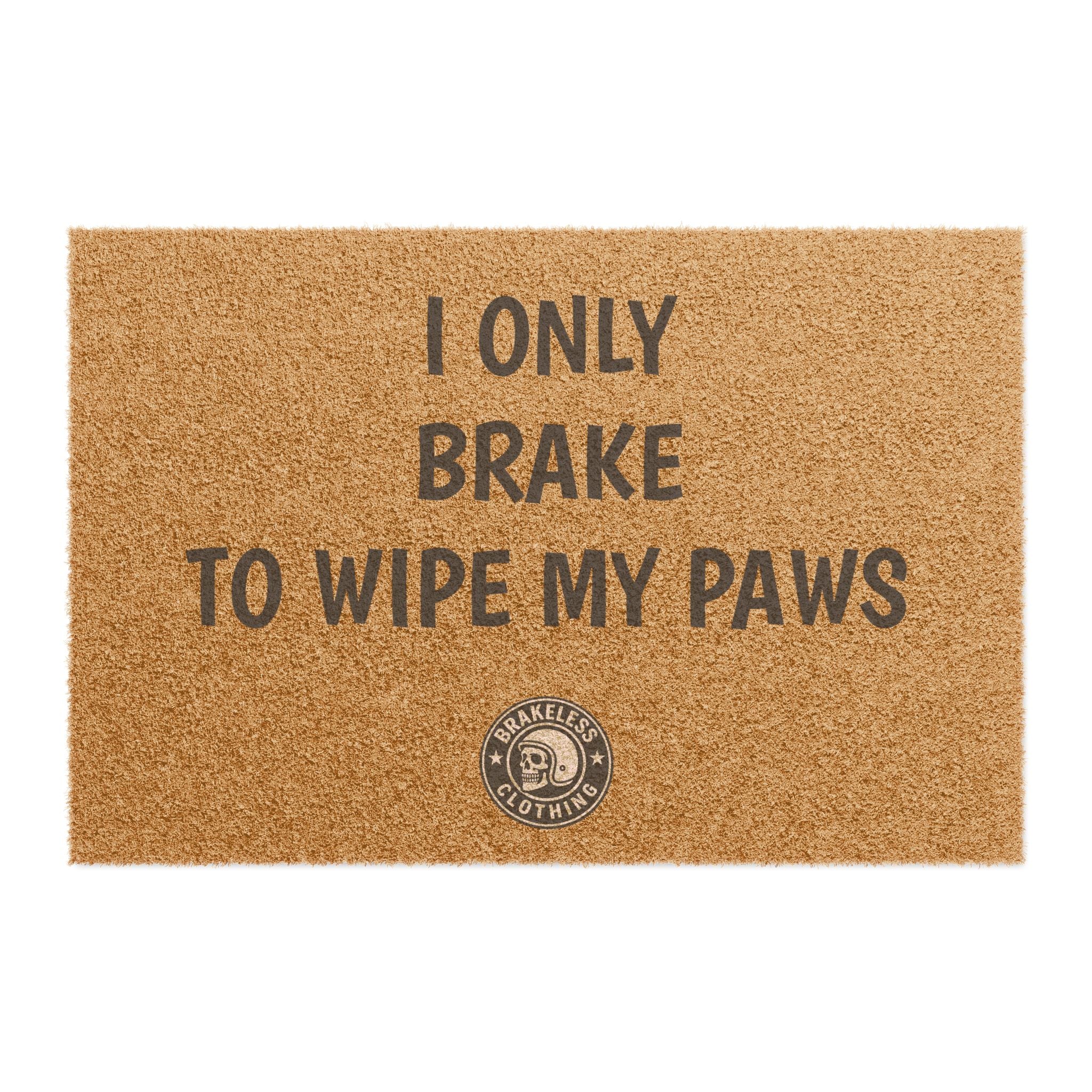 Doormat - "I Only Brake to Wipe My Paws" Funny Dog Lover Welcome Mat