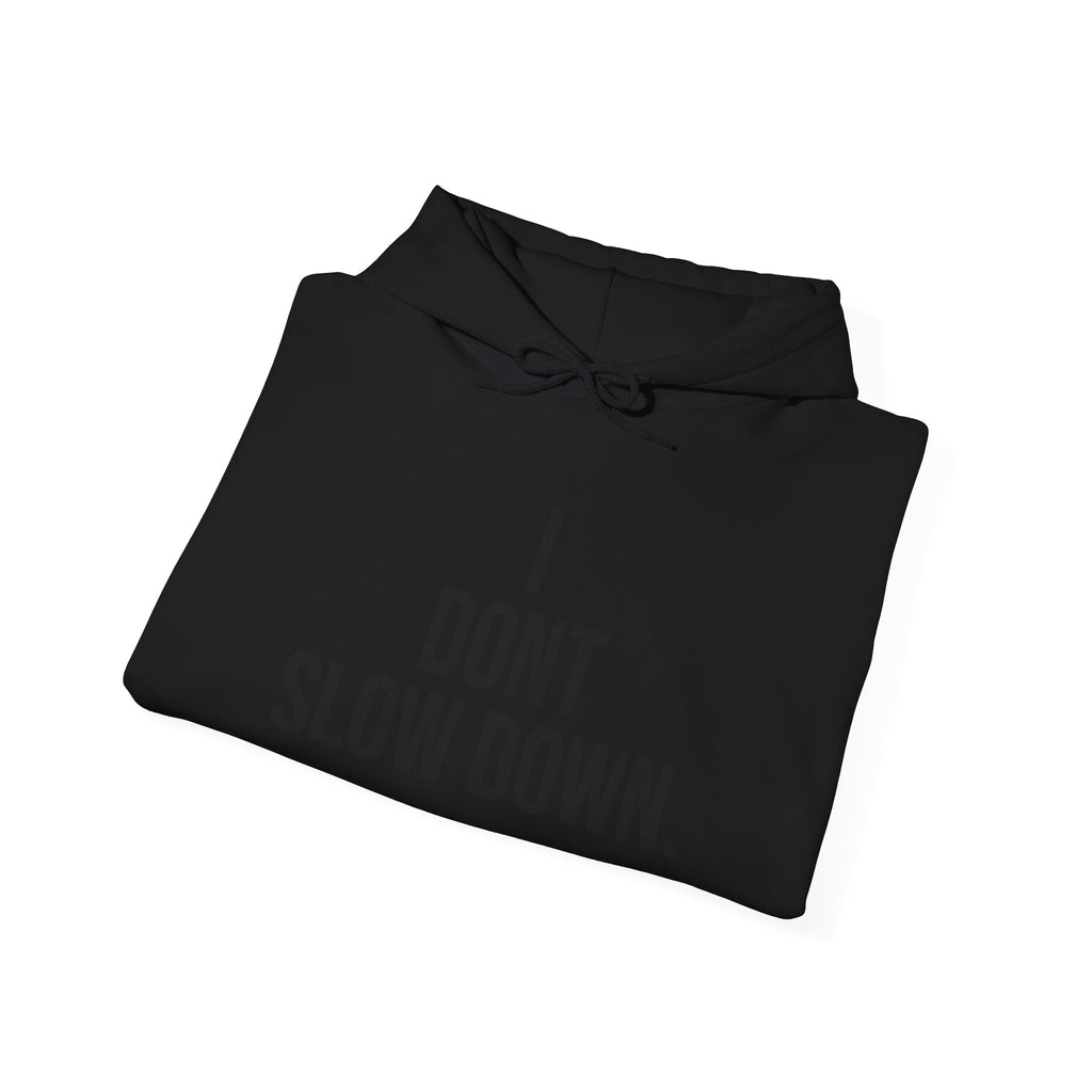 Hoodie — "I DON'T SLOW DOWN" / Full Send No Brakes Graphic Hoodie