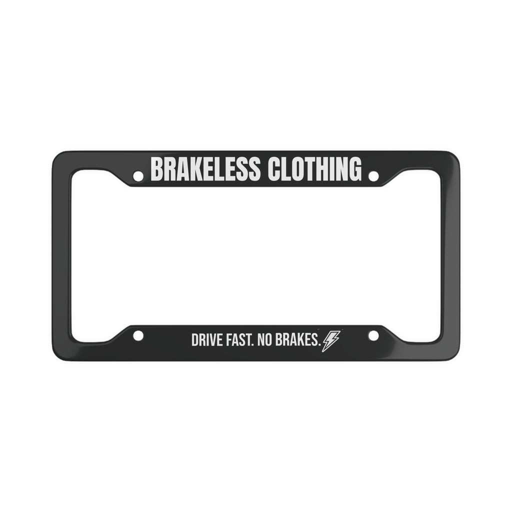 License Plate Frame — "Brakeless Clothing" Black Aluminum Car Frame, Drive Fast No Brakes