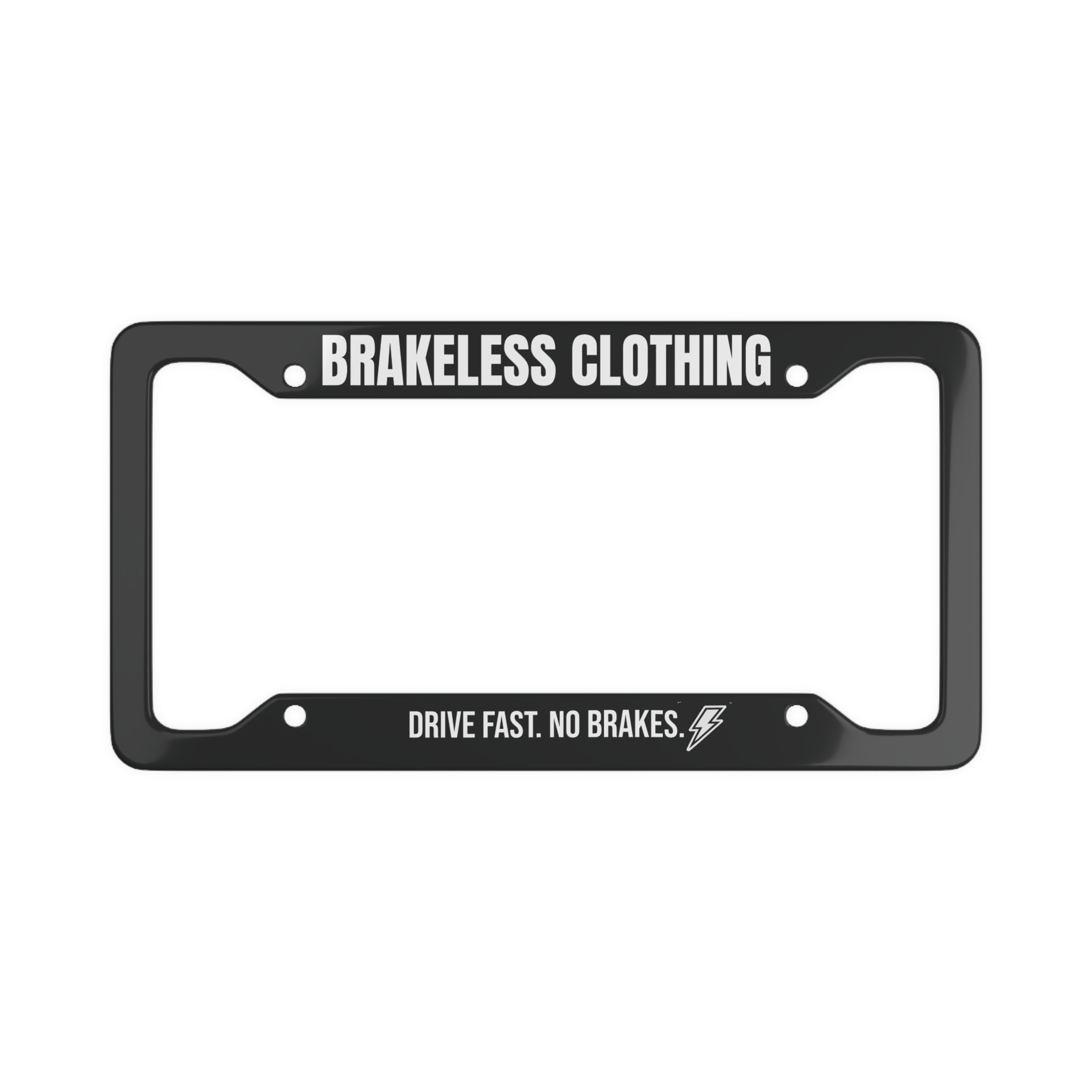 License Plate Frame — "Brakeless Clothing" Black Aluminum Car Frame, Drive Fast No Brakes