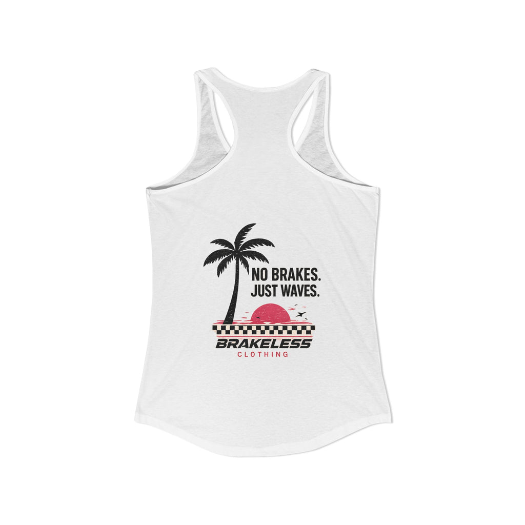 NO BRAKES - JUST WAVES - BRAKELESS Women's Ideal Racerback Tank