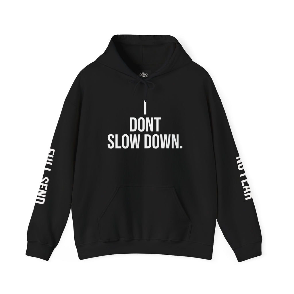 Hoodie — "I DON'T SLOW DOWN" / Full Send No Brakes Graphic Hoodie