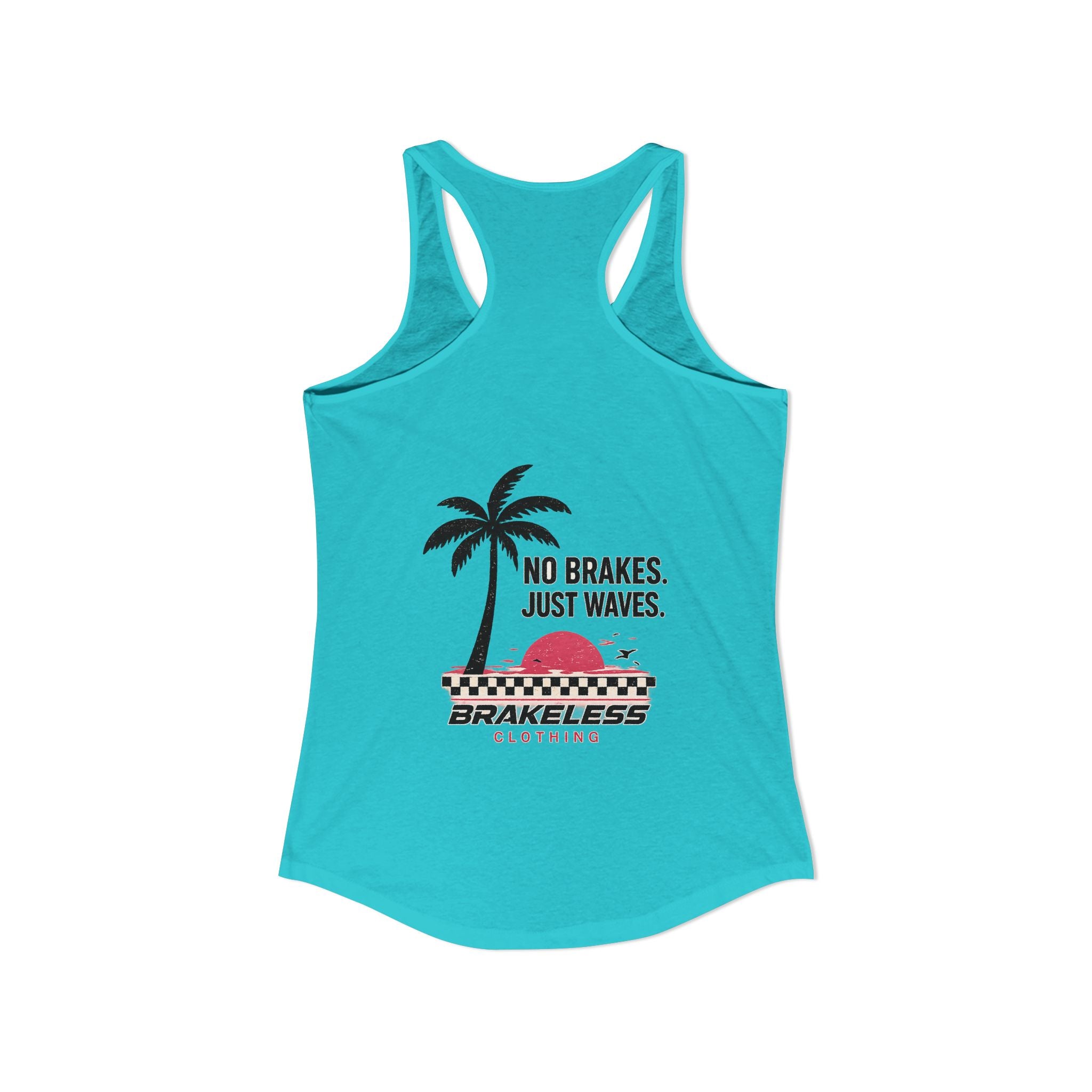 NO BRAKES - JUST WAVES - BRAKELESS Women's Ideal Racerback Tank