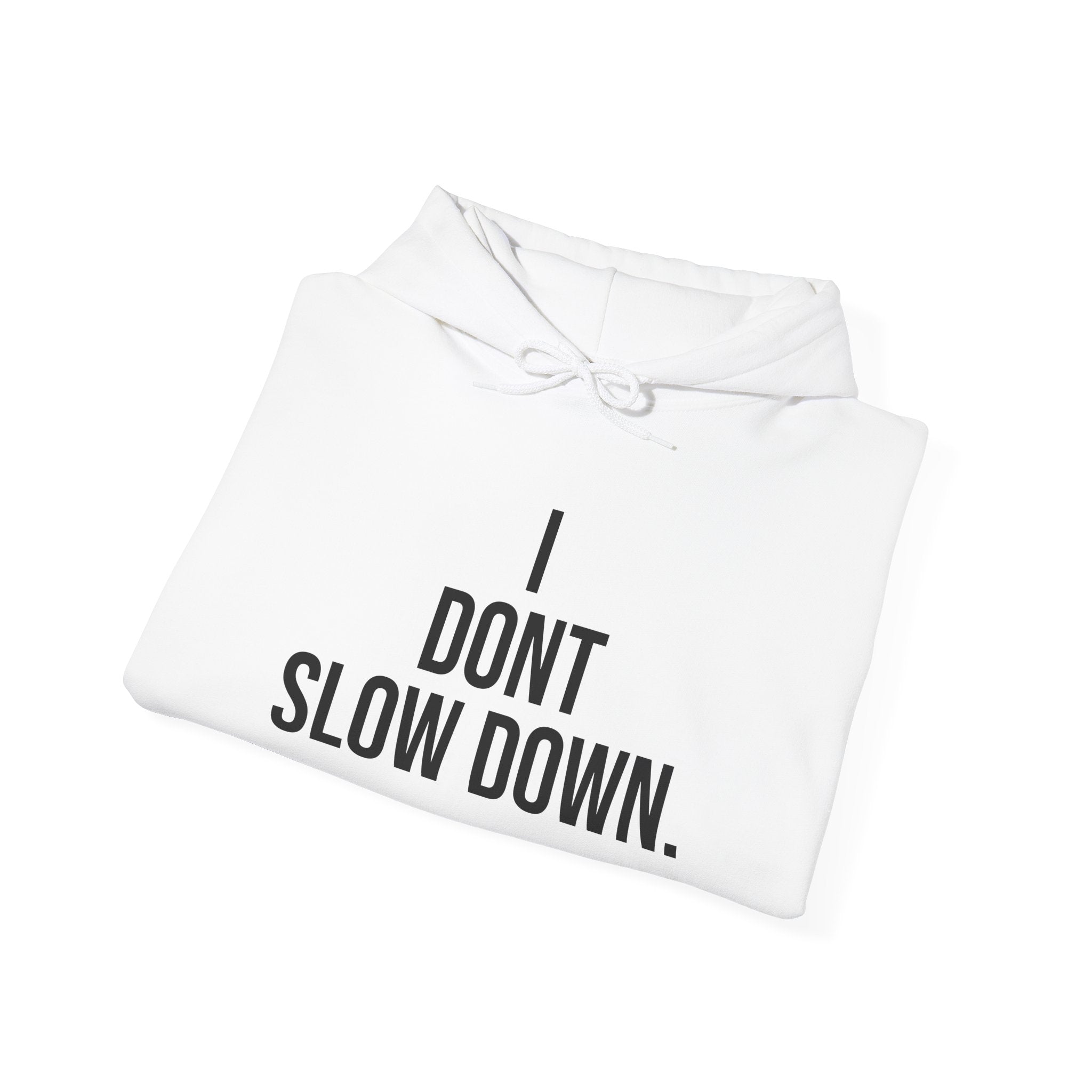 Hoodie — "I DON'T SLOW DOWN" / Full Send No Brakes Graphic Hoodie