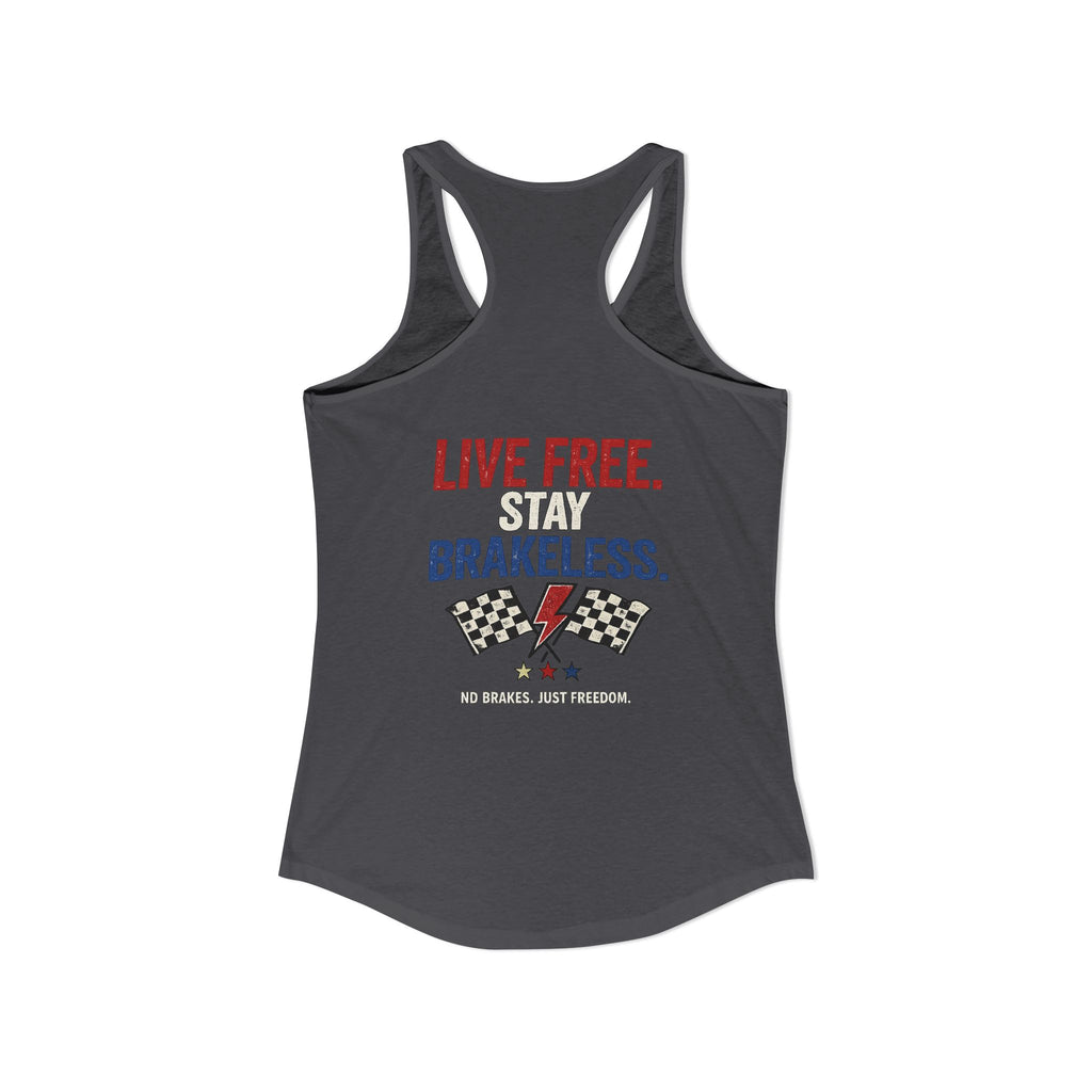 LIVE FREE. STAY BRAKELESS. Racerback Tank Top
