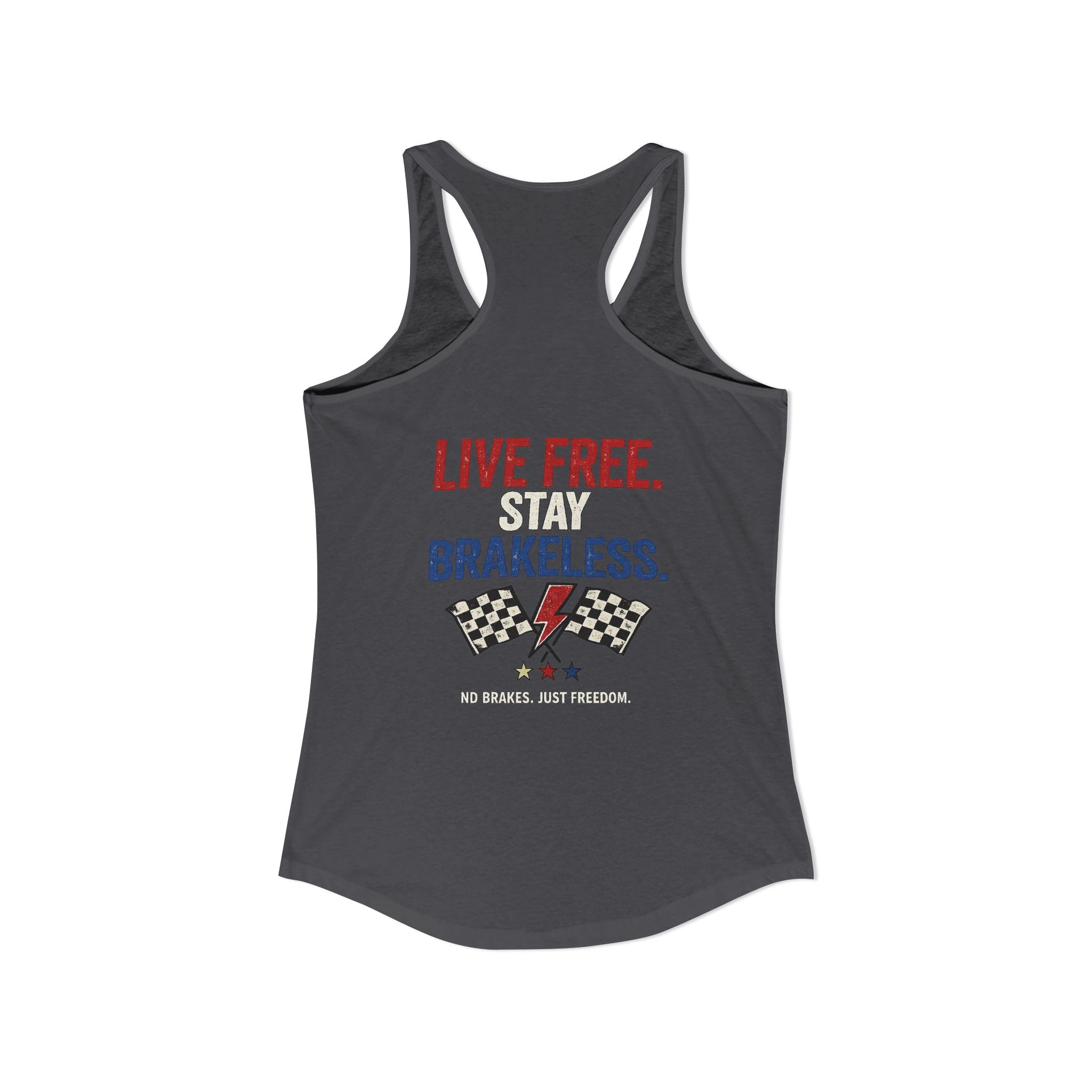 LIVE FREE. STAY BRAKELESS. Racerback Tank Top