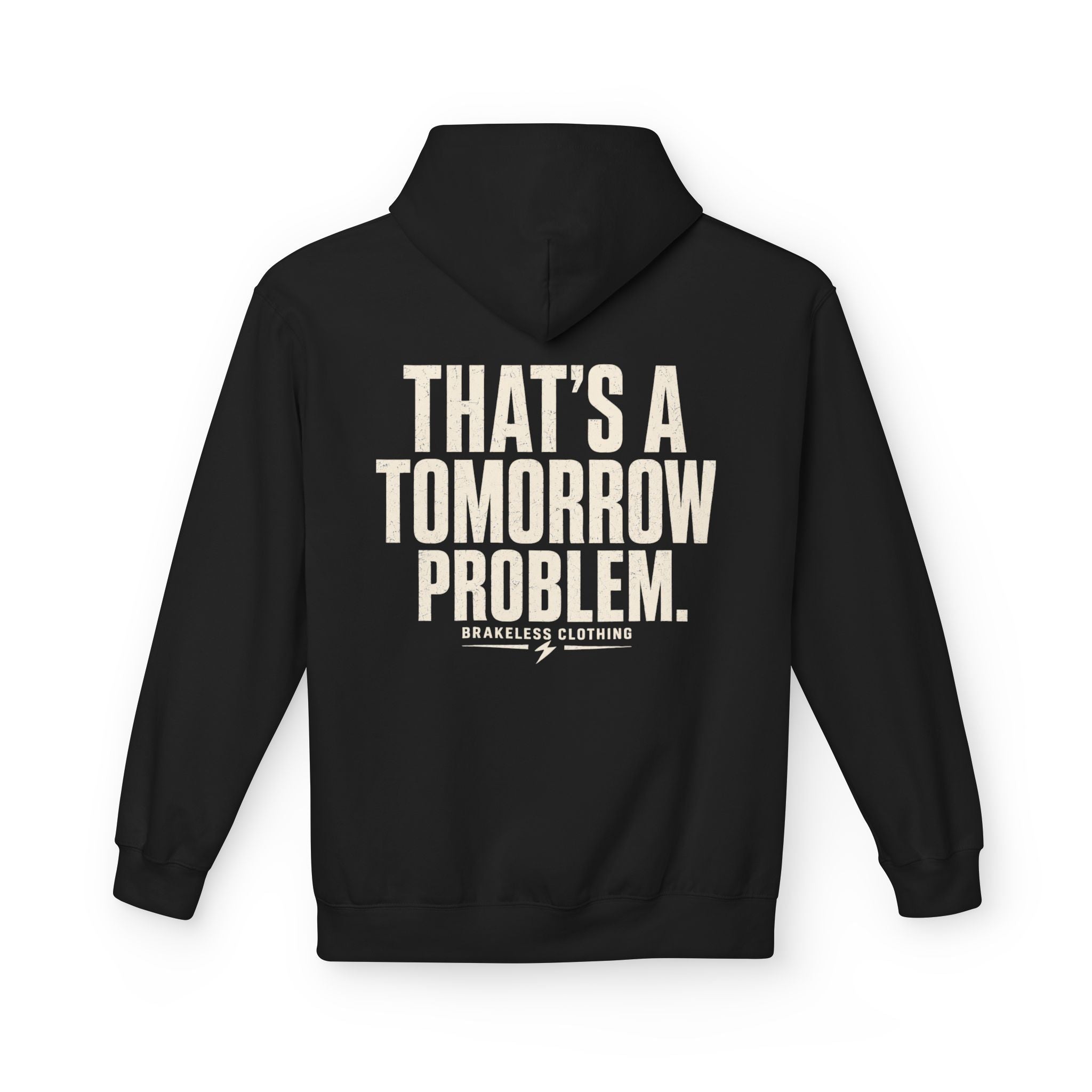 That’s a Tomorrow Problem Hoodie — Brakeless Clothing Graphic Hoodie