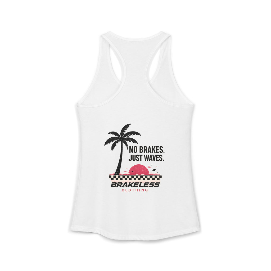 NO BRAKES - JUST WAVES - BRAKELESS Women's Ideal Racerback Tank