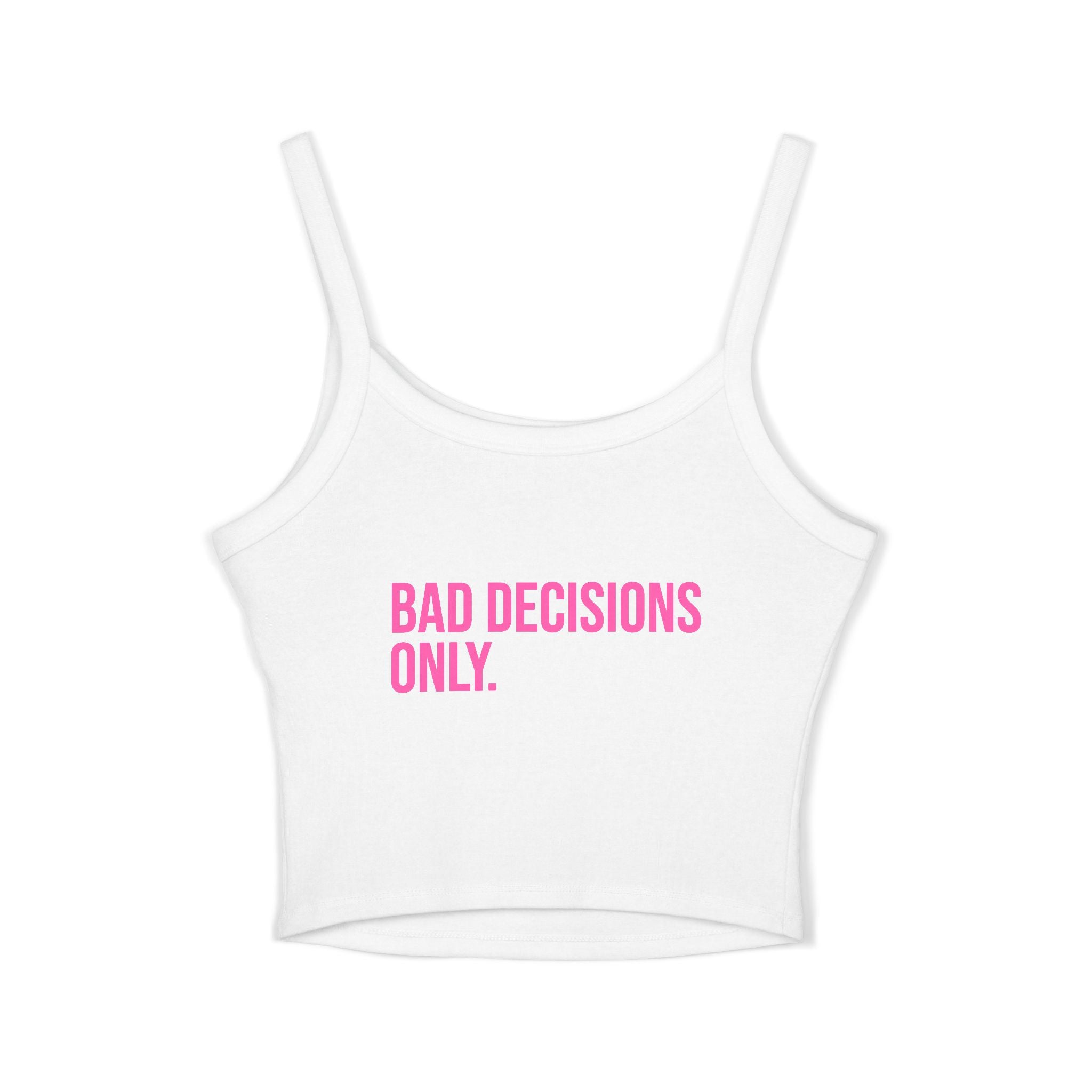 Stay Brakeless Spaghetti Tank Top — BAD DECISIONS CROP TOP