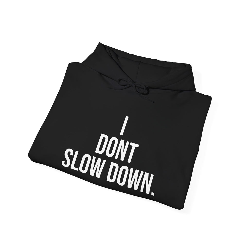 Hoodie — "I DON'T SLOW DOWN" / Full Send No Brakes Graphic Hoodie