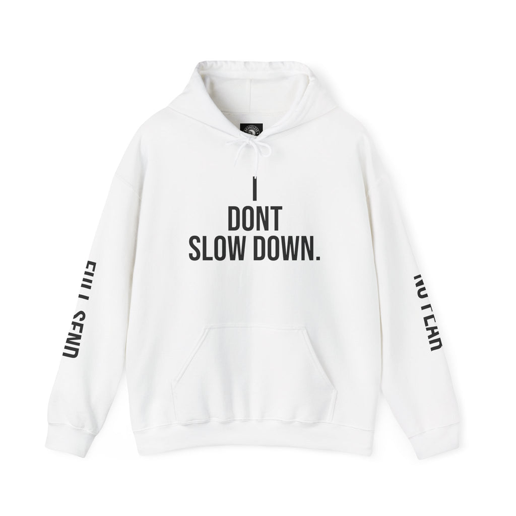 Hoodie — "I DON'T SLOW DOWN" / Full Send No Brakes Graphic Hoodie