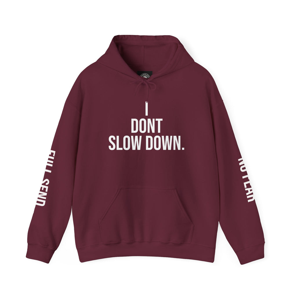 Hoodie — "I DON'T SLOW DOWN" / Full Send No Brakes Graphic Hoodie