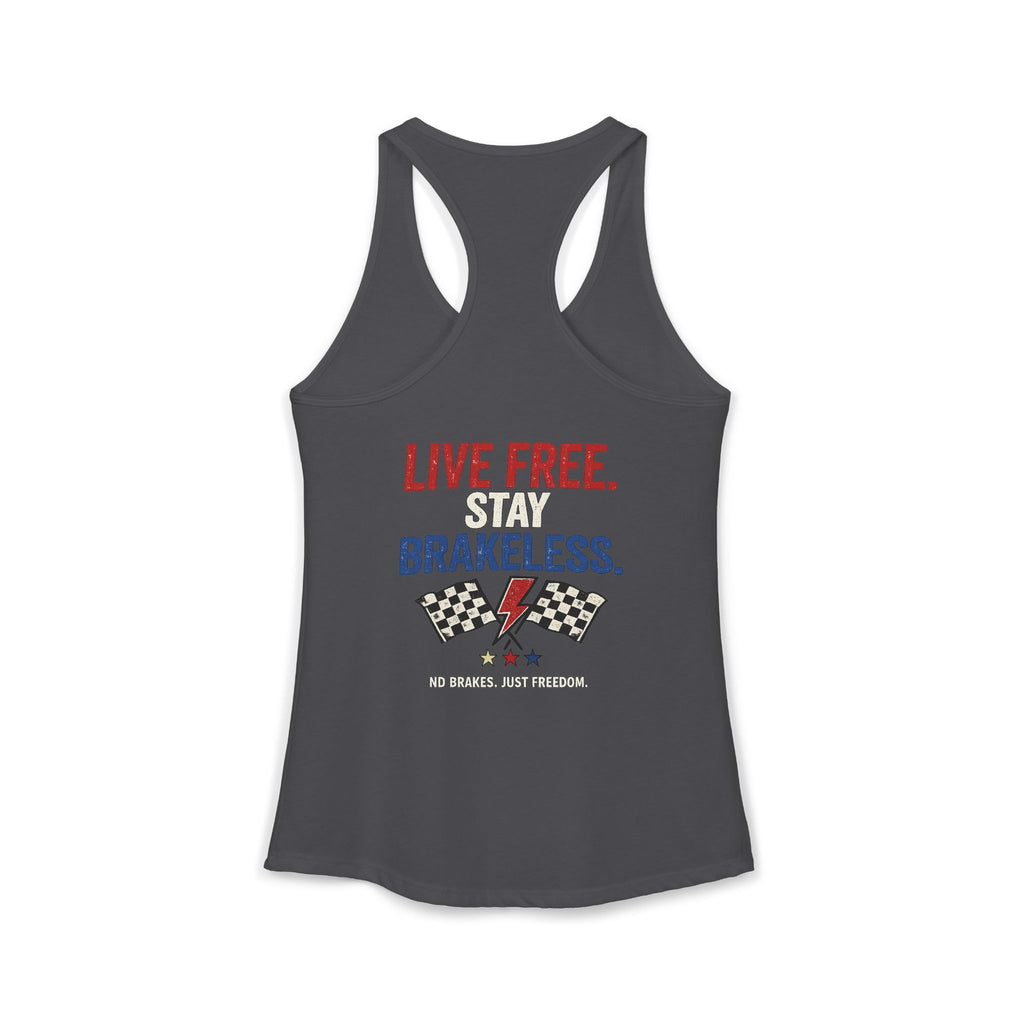 LIVE FREE. STAY BRAKELESS. Racerback Tank Top