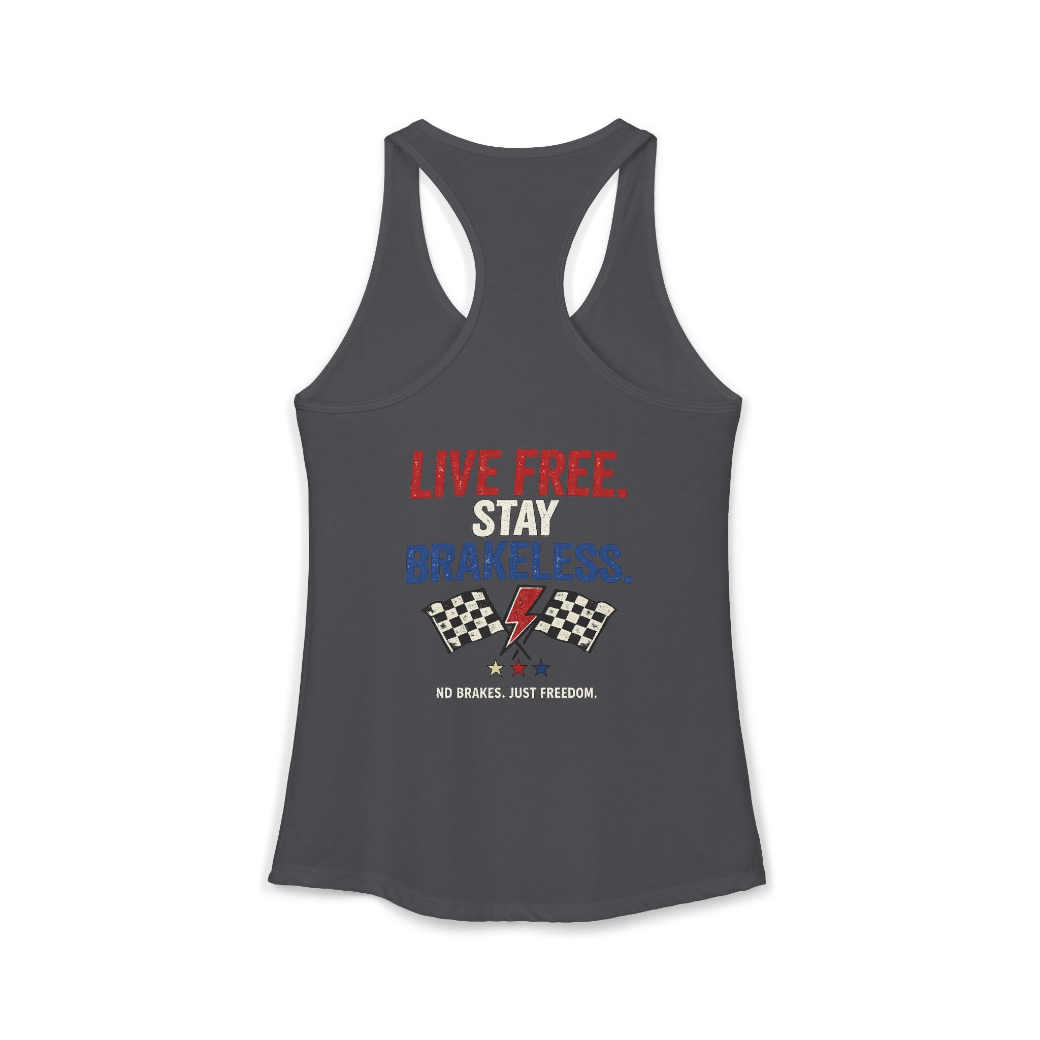 LIVE FREE. STAY BRAKELESS. Racerback Tank Top