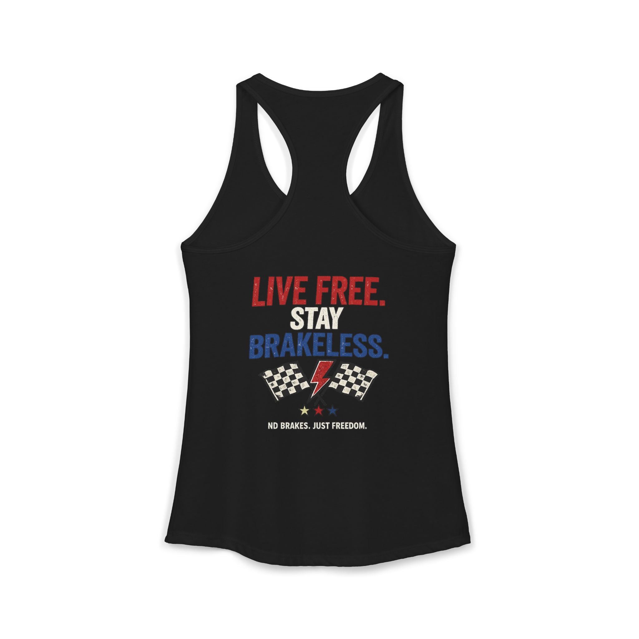LIVE FREE. STAY BRAKELESS. Racerback Tank Top
