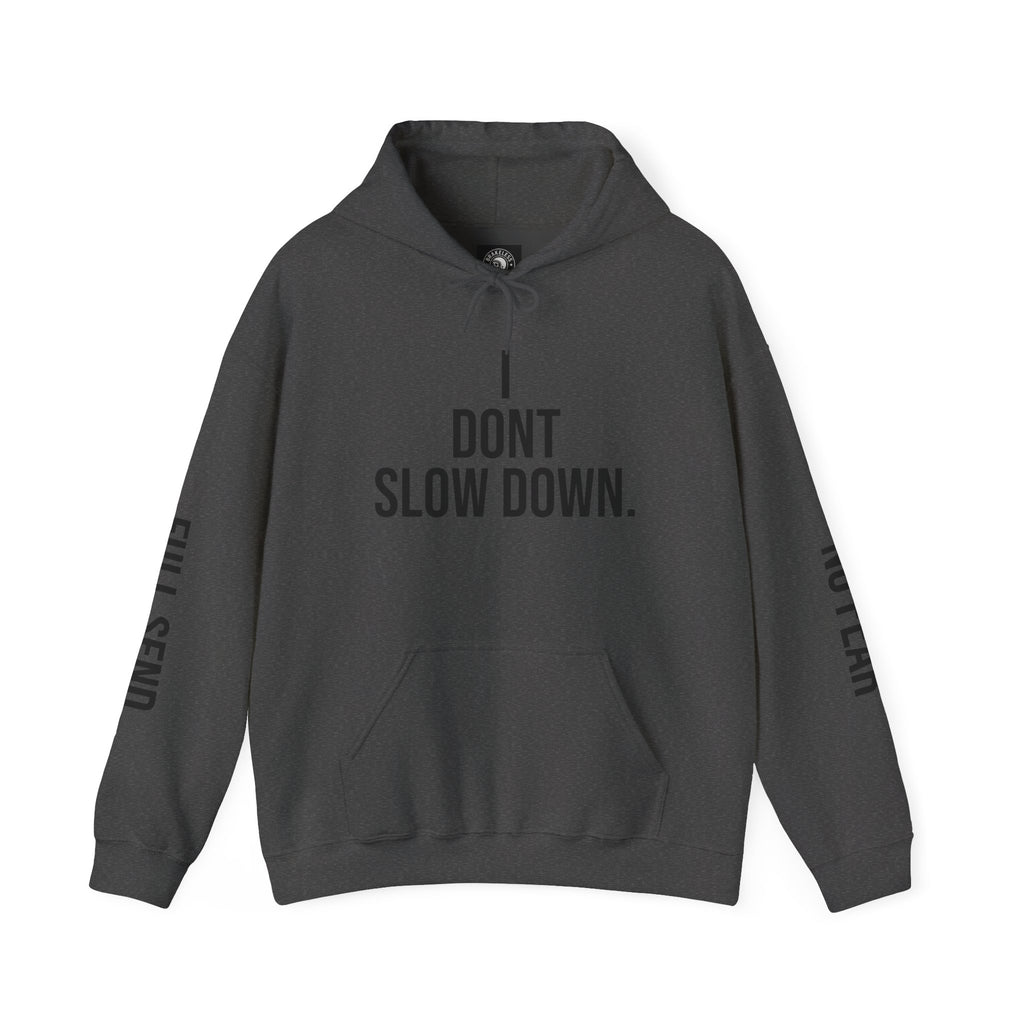Hoodie — "I DON'T SLOW DOWN" / Full Send No Brakes Graphic Hoodie