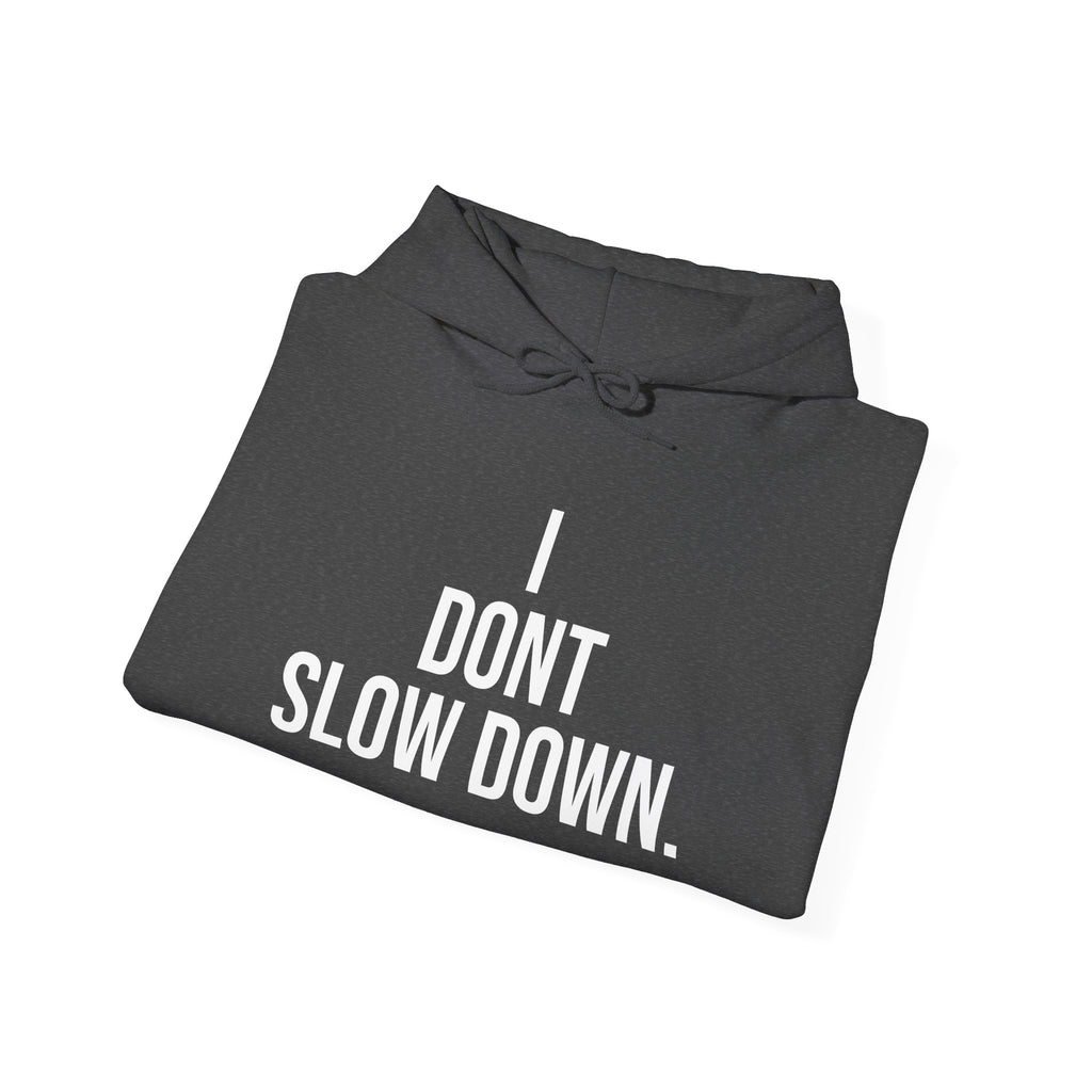 Hoodie — "I DON'T SLOW DOWN" / Full Send No Brakes Graphic Hoodie