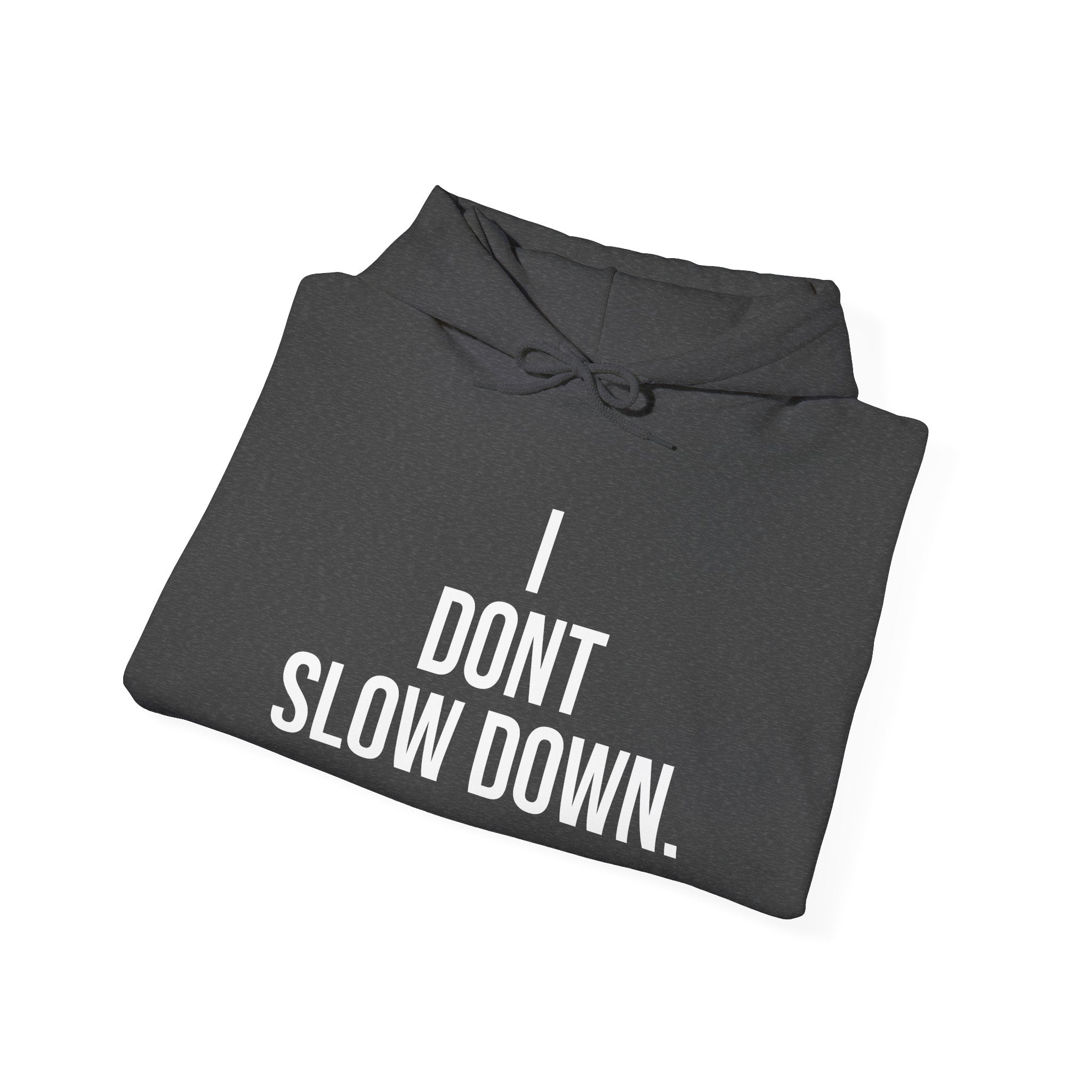 Hoodie — "I DON'T SLOW DOWN" / Full Send No Brakes Graphic Hoodie