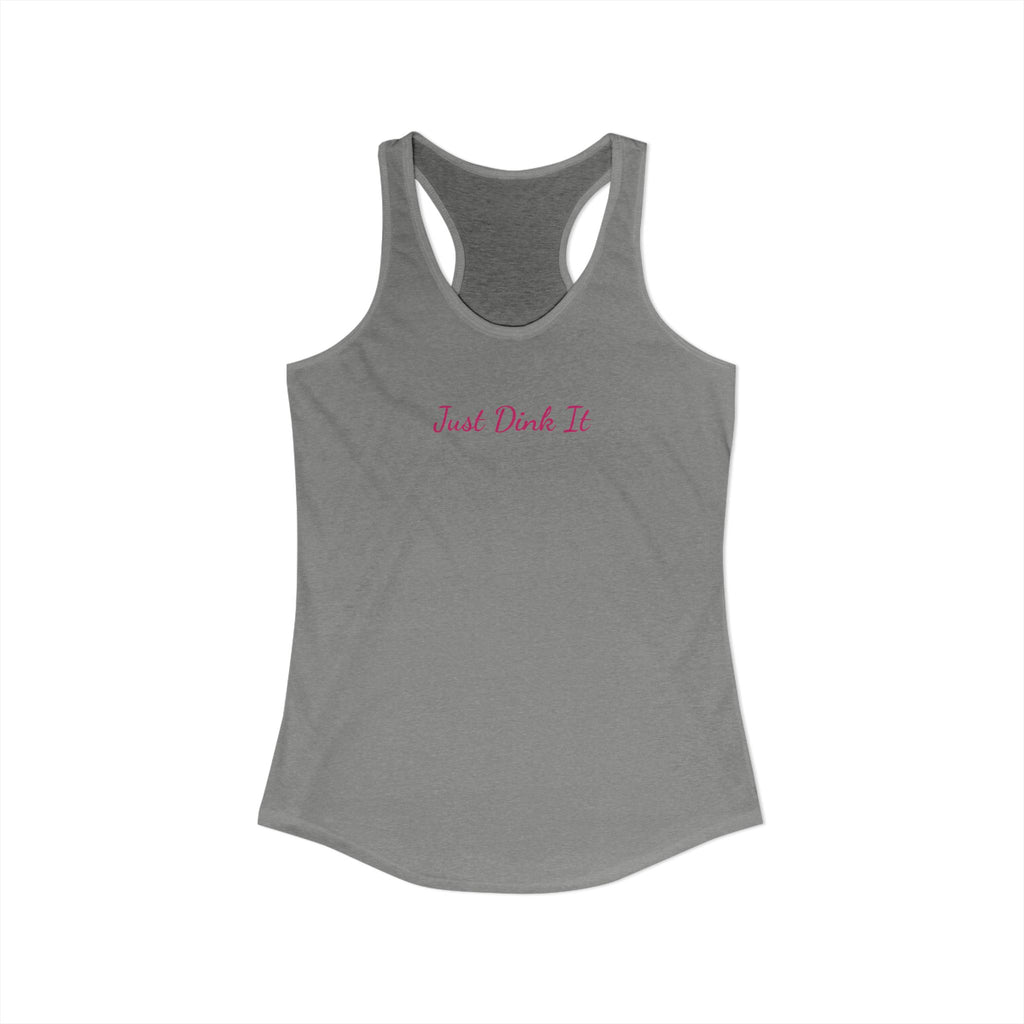 JUST DINK IT Racerback Tank