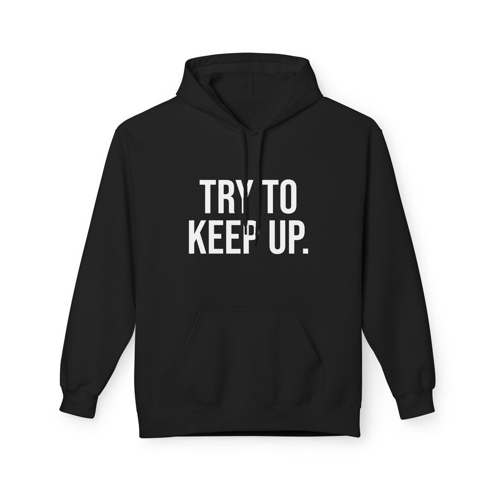 Try To Keep Up Hoodie — 'Brakeless No Brakes. Just Shred.' Graphic Hoodie for Skate & Snowboard Enthusiasts