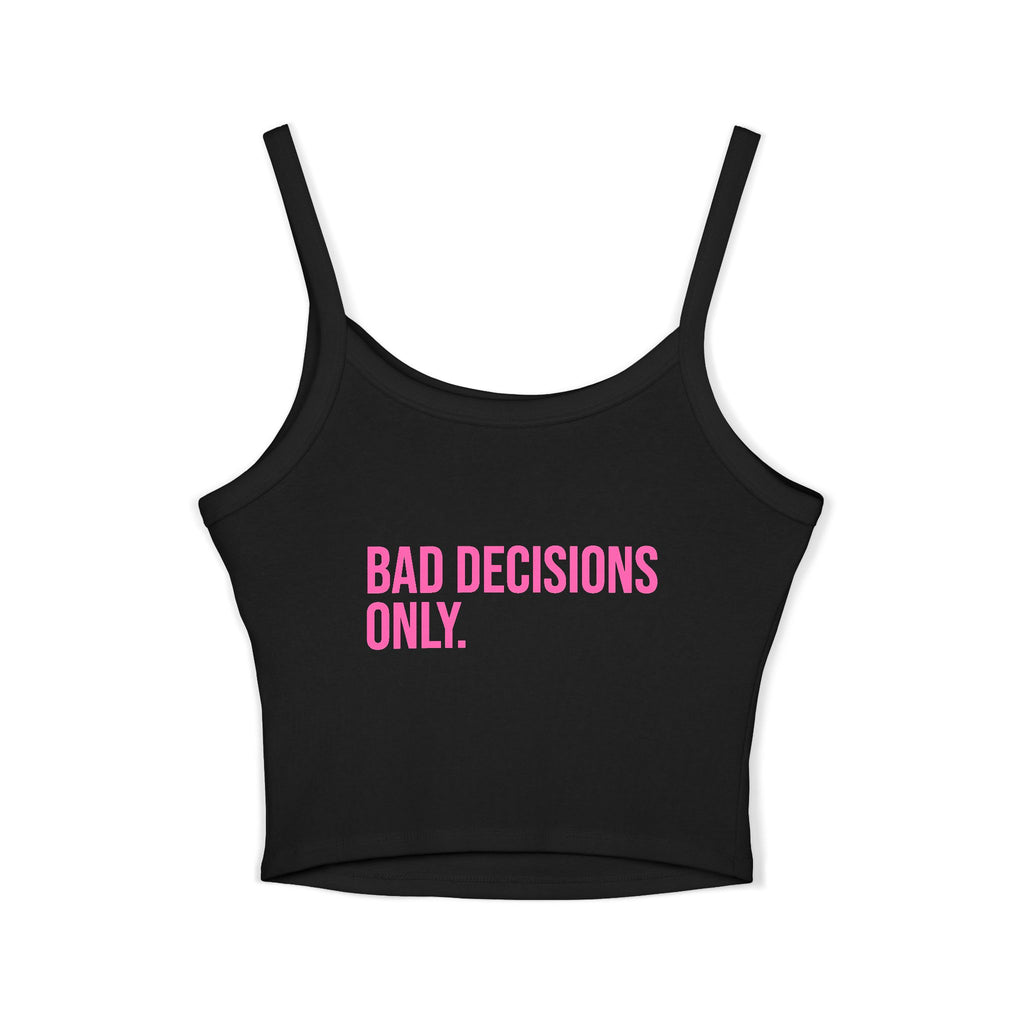 Stay Brakeless Spaghetti Tank Top — BAD DECISIONS CROP TOP