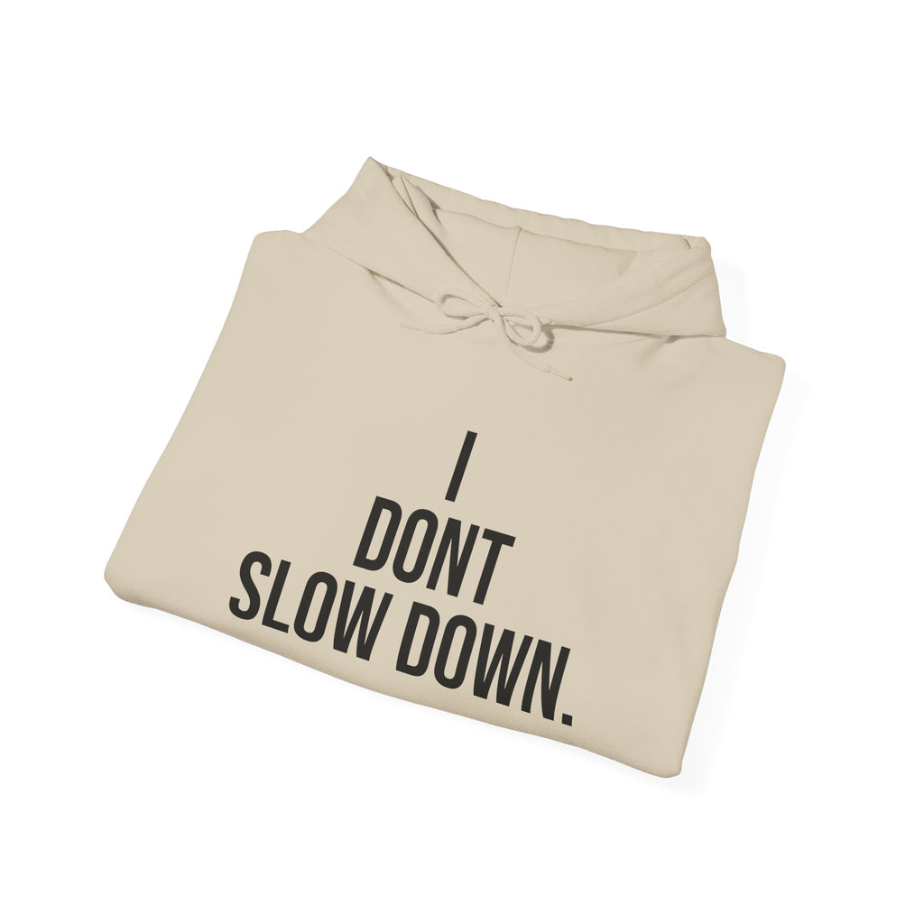 Hoodie — "I DON'T SLOW DOWN" / Full Send No Brakes Graphic Hoodie