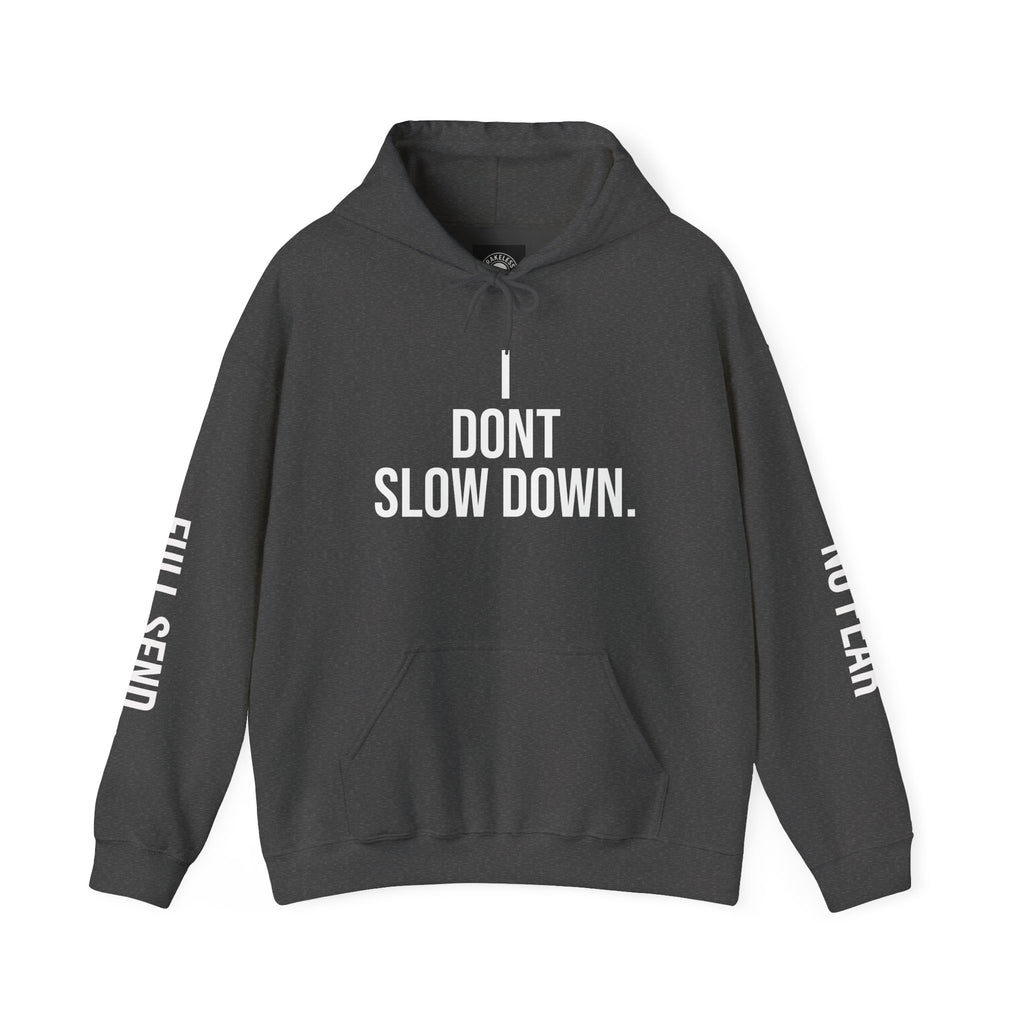 Hoodie — "I DON'T SLOW DOWN" / Full Send No Brakes Graphic Hoodie