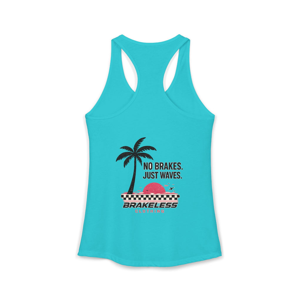 NO BRAKES - JUST WAVES - BRAKELESS Women's Ideal Racerback Tank