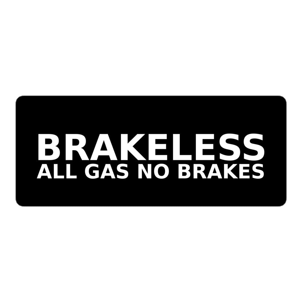ALL GAS NO BRAKES STICKER - BRAKELESS