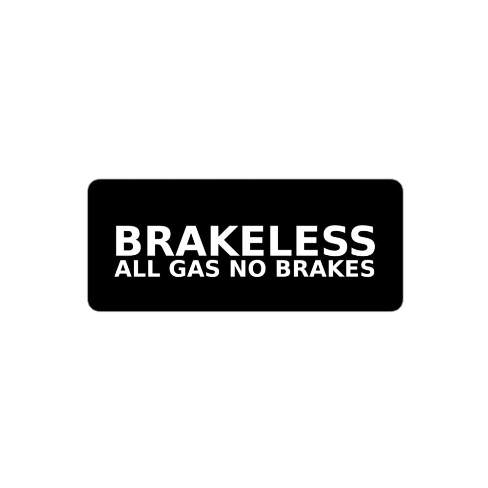 ALL GAS NO BRAKES STICKER - BRAKELESS