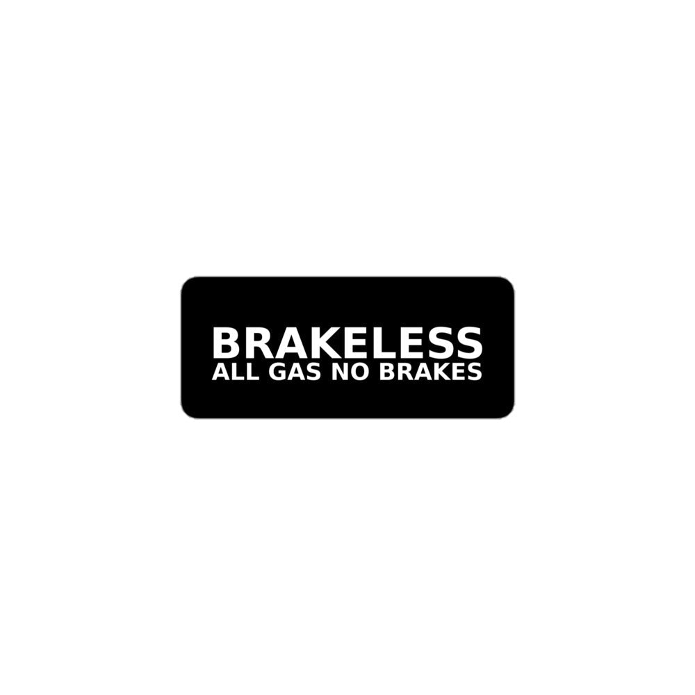 ALL GAS NO BRAKES STICKER - BRAKELESS