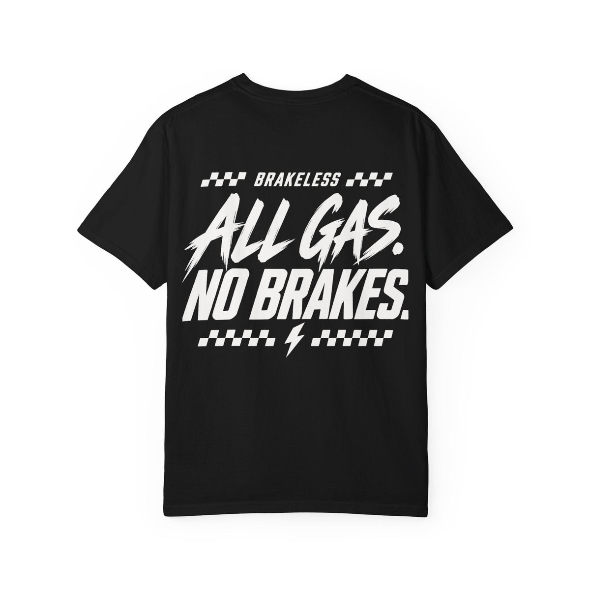All Gas No Brakes T-Shirt — Heavyweight Relaxed Fit - T-Shirt - BRAKELESS