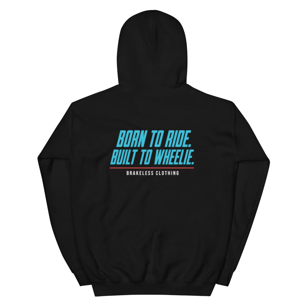 BORN TO RIDE. BUILT TO WHEELIE. - BLACK (Unisex Hoodie) - BRAKELESS