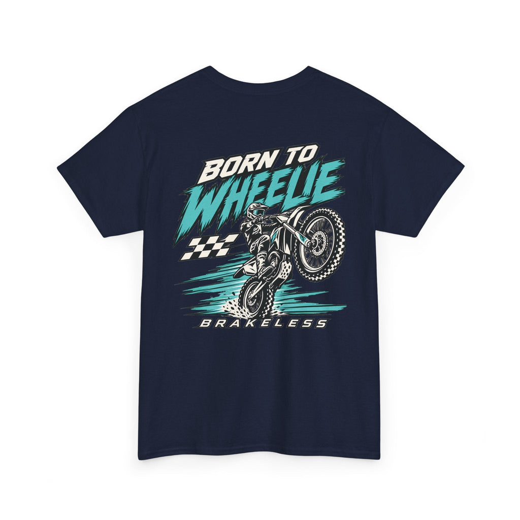 Born to Wheelie Moto Tee — Unisex (Mult. Colors) - T-Shirt - BRAKELESS