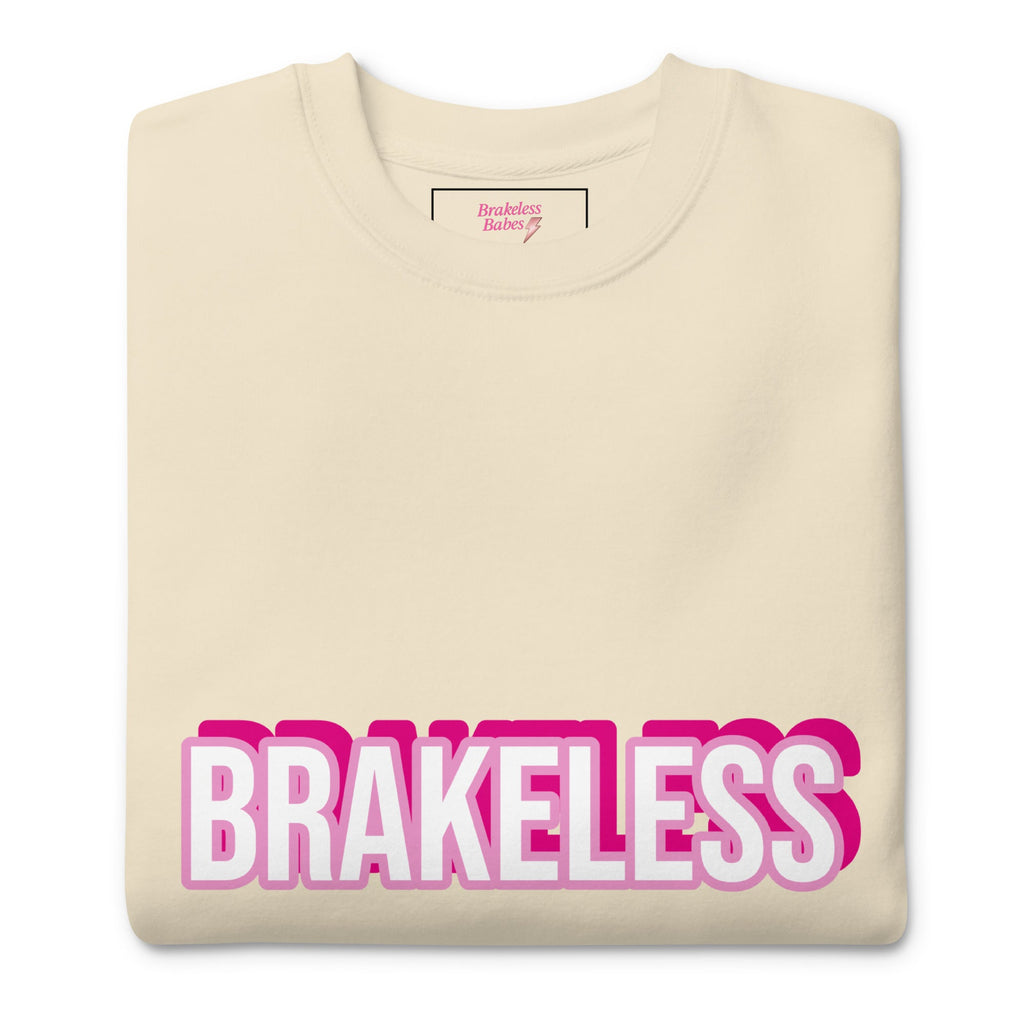 Brakeless Babes Premium Sweatshirt - BRAKELESS