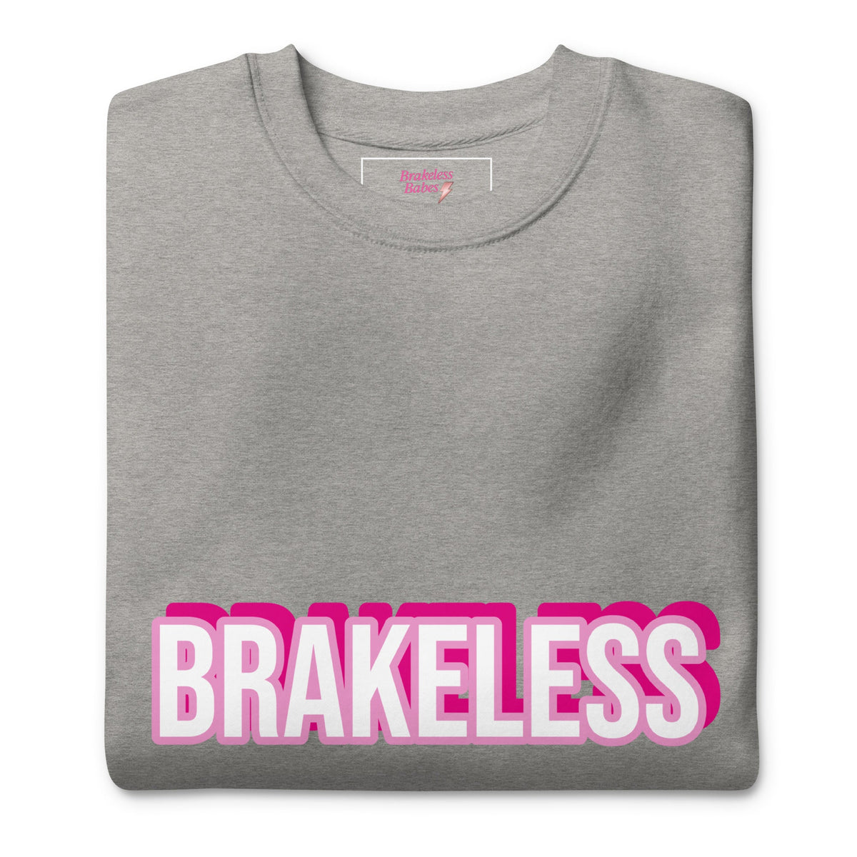 Brakeless Babes Premium Sweatshirt - BRAKELESS