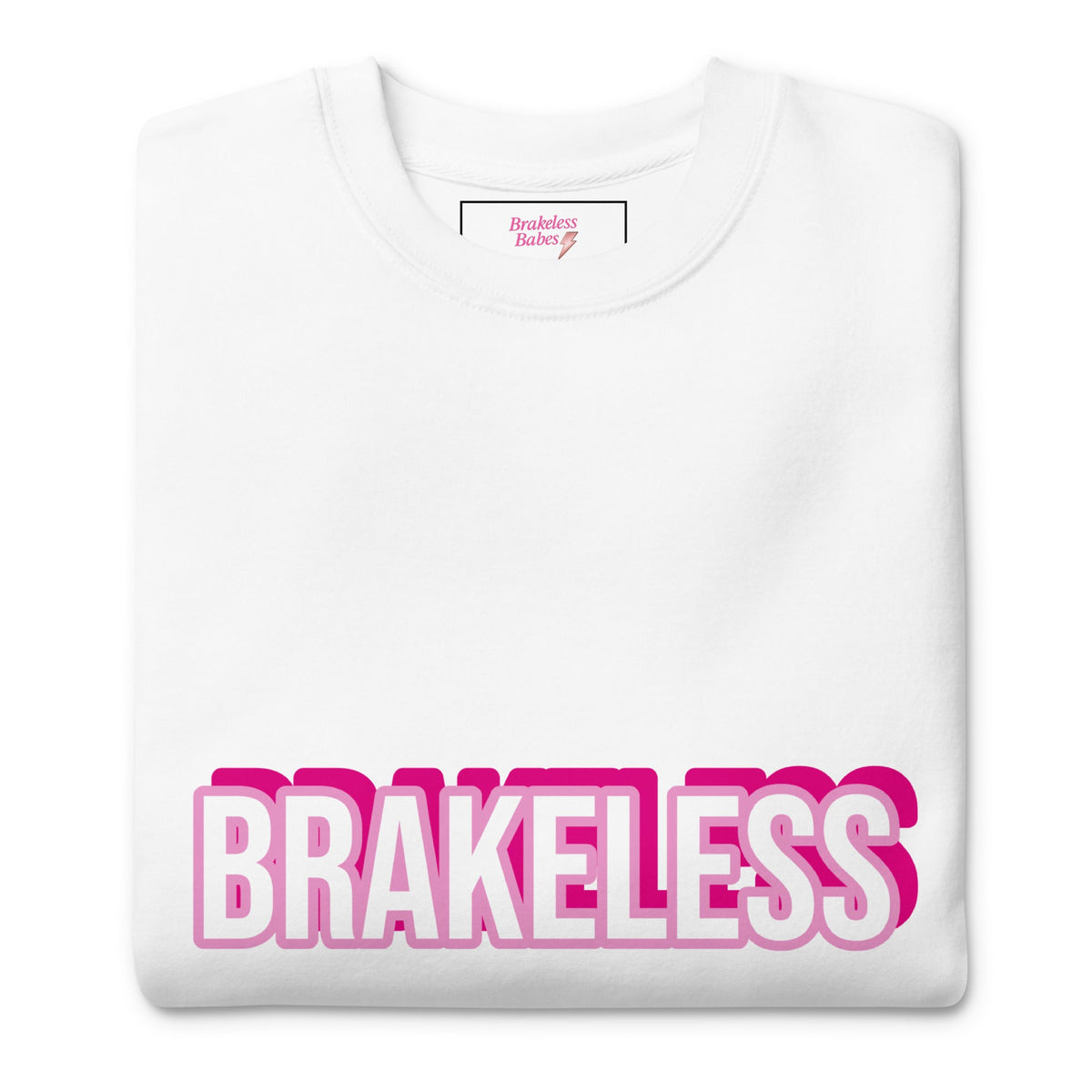 Brakeless Babes Premium Sweatshirt - BRAKELESS