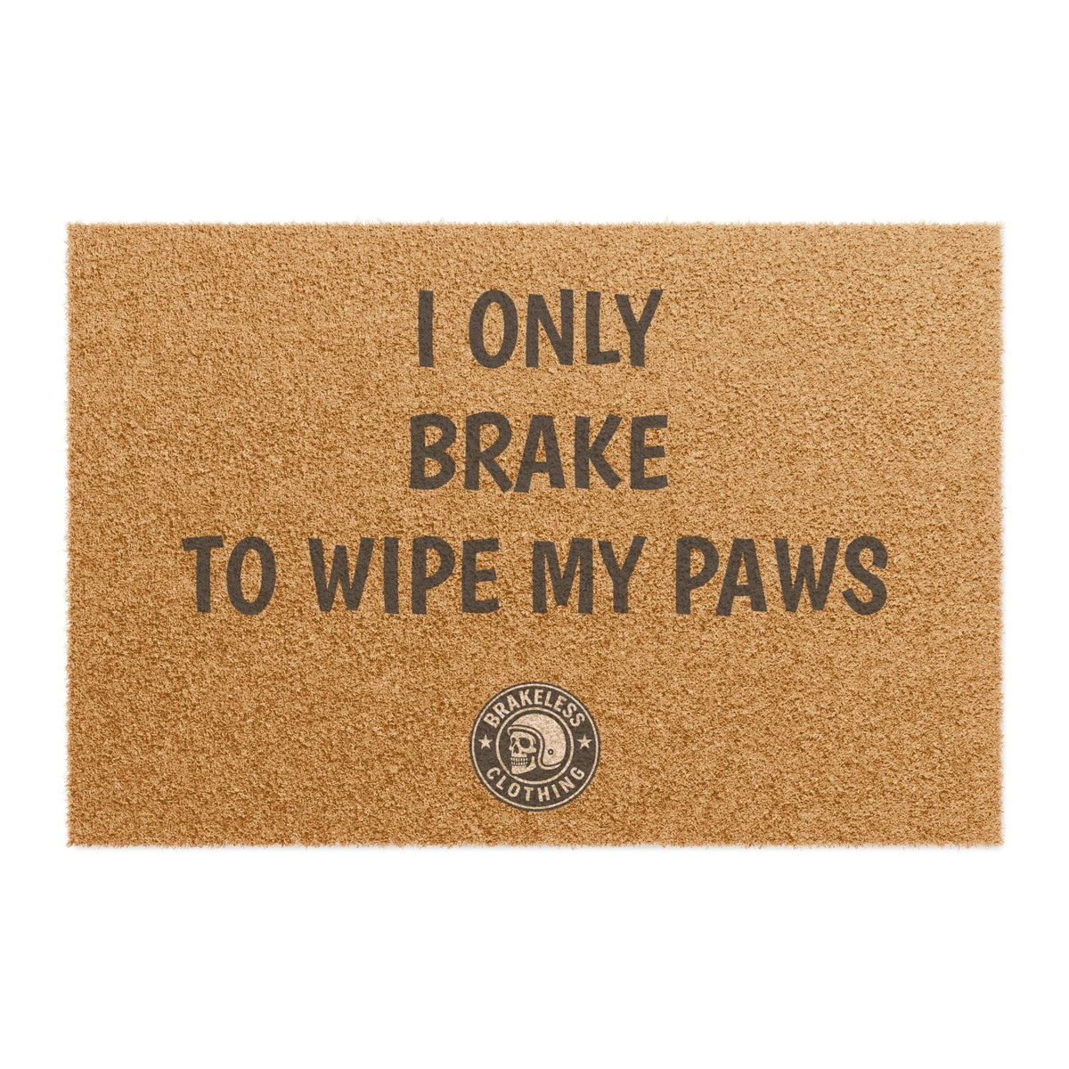 Doormat - "I Only Brake to Wipe My Paws" Funny Dog Lover Welcome Mat - Home Decor - BRAKELESS