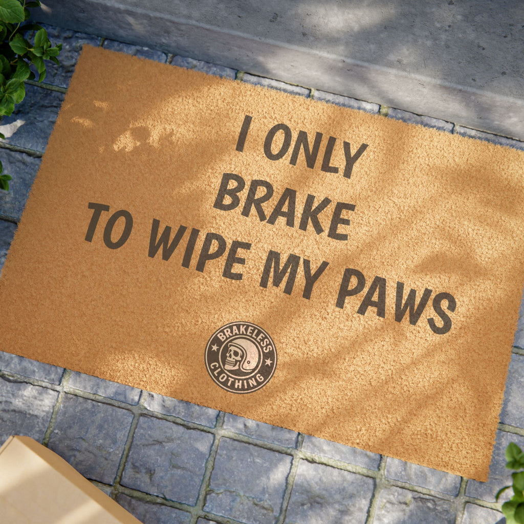 Doormat - "I Only Brake to Wipe My Paws" Funny Dog Lover Welcome Mat - Home Decor - BRAKELESS