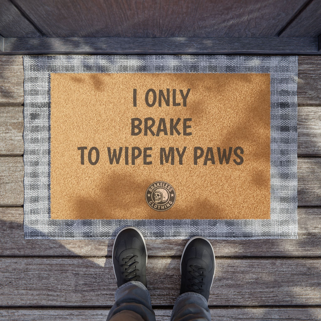 Doormat - "I Only Brake to Wipe My Paws" Funny Dog Lover Welcome Mat - Home Decor - BRAKELESS
