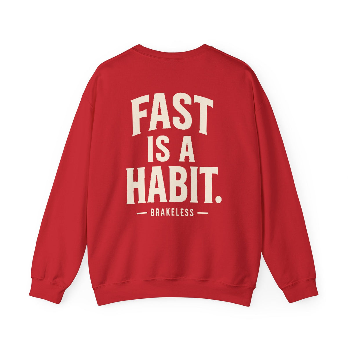 Fast Is A Habit Sweatshirt - Unisex (Mult. Colors) - Sweatshirt - BRAKELESS