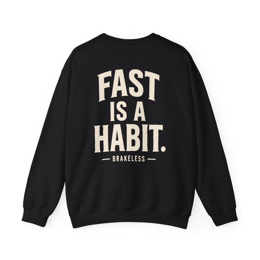 Fast Is A Habit Sweatshirt - Unisex (Mult. Colors) - Sweatshirt - BRAKELESS