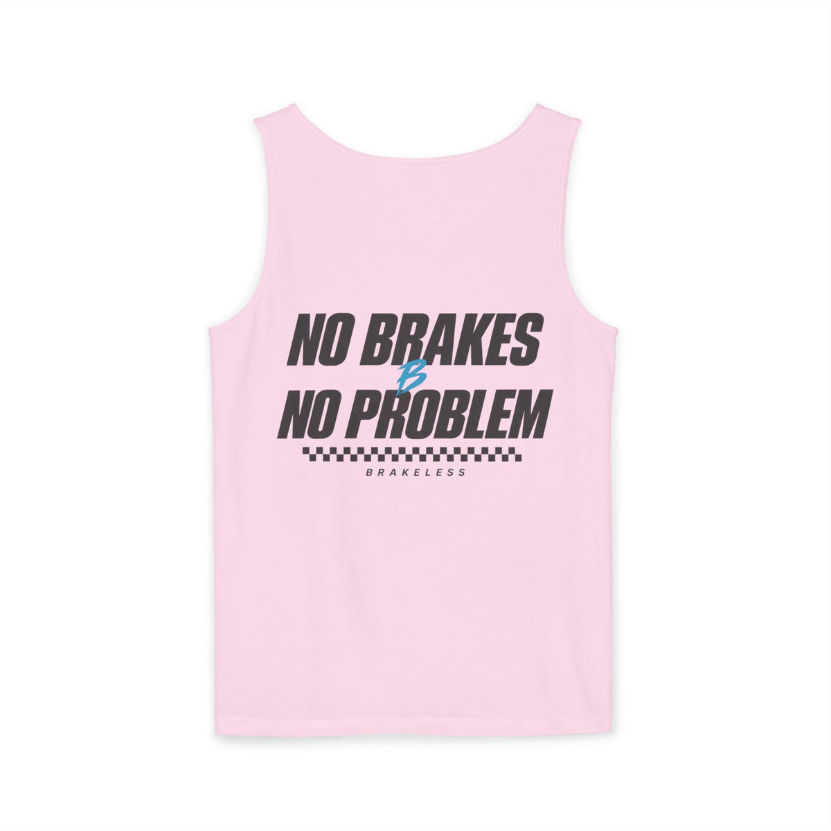 No Brakes No Problem Tank Top - Unisex (Mult. Colors) - Tank Top - BRAKELESS